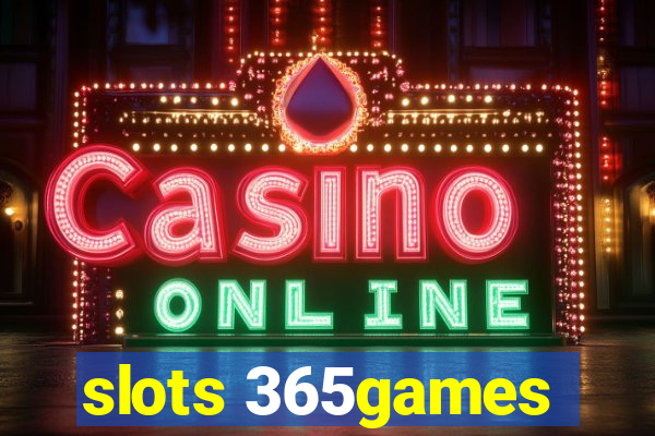 slots 365games